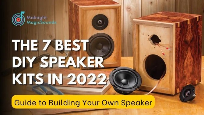 The 7 Best DIY Speaker Kits in 2022 – Guide to Building Your Own Speaker
