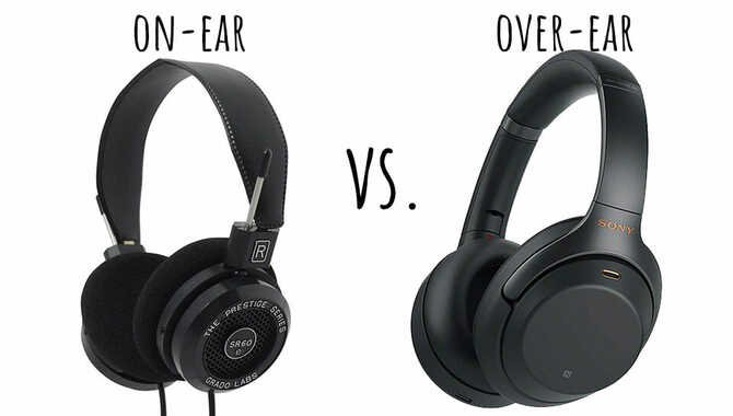 Over Ear vs. On-Ear