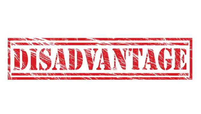Disadvantage