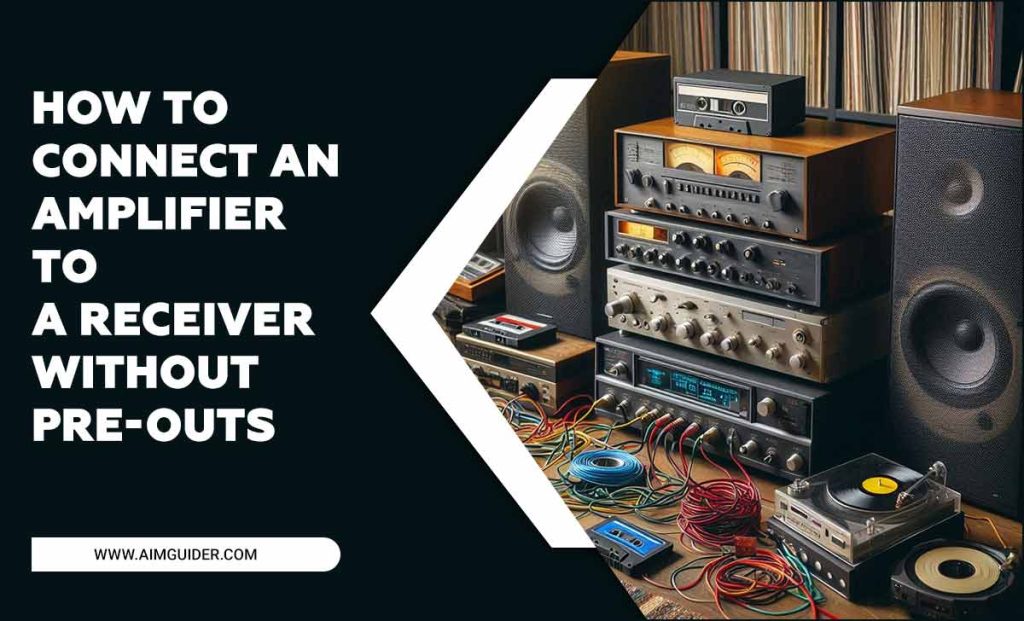 Connect an Amplifier to a Receiver Without Pre-outs [Tips]
