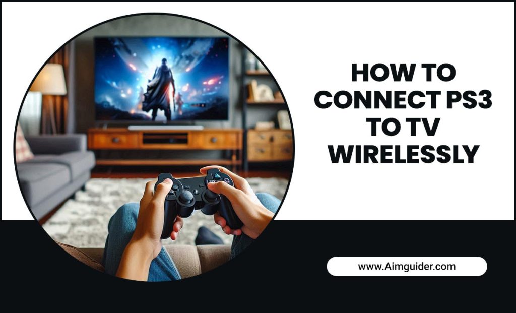 Connectps Connect PS3 To TV Wirelessly In Effective Steps